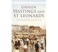 Unseen Hastings and St Leonards: Britain in Old Photographs