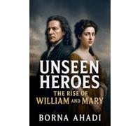 Unseen Heroes: The Rise of William and Mary