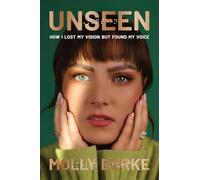 Unseen: How I Lost My Vision and Found My Voice