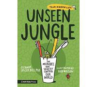Unseen Jungle: The Microbes That Secretly Control Our World: (MIT Kids Press)