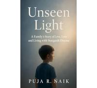 Unseen Light A Family's Story of Love, Loss, and Living with Stargardt Disease