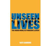 Unseen Lives: The Hidden World of Modern Slavery