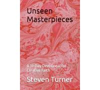 Unseen Masterpieces: A 33-Day Devotional for Creative Faith