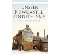 Unseen Newcastle-under-Lyme (Britain in Old Photographs)