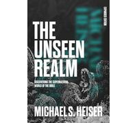 Unseen Realm : Discovering the Supernatural World of th - Hardcover NEW Michael