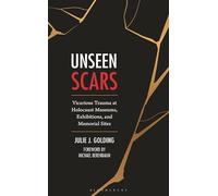 Unseen Scars: Vicarious Trauma at Holocaust Museums, Exhibitions, and Memorial Sites