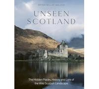 Unseen Scotland: The Hidden Places, History and Lore of - Hardback NEW Walker, B