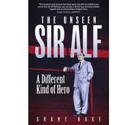 Unseen Sir Alf : A Different Kind of Hero