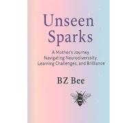 Unseen Sparks: Navigating Neurodiversity - A Mothers Journey