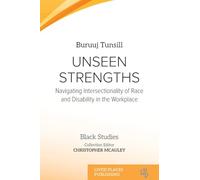 Unseen Strengths: Navigating Intersectionality of Race and Disability in the Workplace (Black Studies)