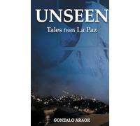 UNSEEN: Tales from La Paz