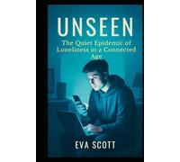 Unseen: The Quiet Epidemic of Loneliness in a Connected Age