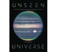Unseen Universe : New Secrets of the Cosmos Revealed by the James Webb Space Telescope