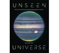 Unseen Universe: New Secrets of the Cosmos Revealed by the James Webb Space Telescope