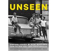Unseen : Unpublished Black History from the New York Times Photo Archives