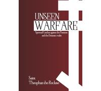 Unseen Warfare: Spiritual Combat against the Passions and the Demonic realm (Orthodox Christian Publications)