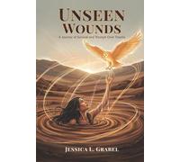 Unseen Wounds: A Journey of Survival and Triumph Over Trauma