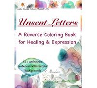 Unsent letters: A Reverse Coloring Book for Healing & Expression
