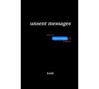 unsent messages: 1 (keith poetry)