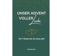 Unser Advent voller Liebe - 24+7 Dates bis ins neue Jahr: Romantischer Adventskalender für Paare mit 31 kreativen Date-Ideen - Weihnachtsgeschenk für ... in der Adventszeit und an Silvester genieße