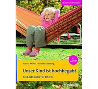 Unser Kind ist hochbegabt: Ein Leitfaden fur Eltern by Monks, Ypenburg.