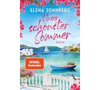 Unser schönster Sommer: Roman - Große Gefühle auf der Trauminsel Mykonos - Der wunderschöne neue Roman der SPIEGEL-Bestsellerautorin