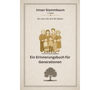 Unser Stammbaum: Wir waren. Wir sind. Wir bleiben. (30 Familienmitglieder)