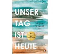 Unser Tag ist heute: Roman. Eine wunderbare Le, Grimaldi, Hoffmann-Dartevel.