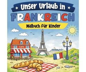Unser Urlaub in Frankreich: Malbuch für Kinder