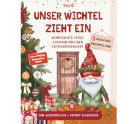 Unser Wichtel zieht ein - Wichtelbriefe, Rätsel & Streiche für einen entspannten Advent: 3 Minuten Wichteltür Ideen für Kinder. Das perfekte Wichtelbuch für strahlende Kinderaugen.