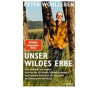 Unser wildes Erbe: Wie Instinkte uns steuern un, Wohlleben.