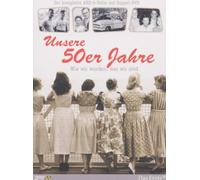 Unsere 50er Jahre - Wie wir wurden, was wir sind (2 DVDs)
