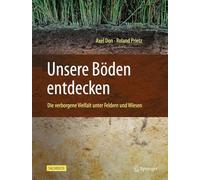 Unsere Böden entdecken: Die verborgene Vielfalt unter Feldern und Wiesen
