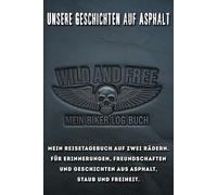 Unsere Geschichten auf Asphalt - Das Biker Logbuch für deine Abenteuer auf zwei Rädern: Es ist geschaffen für echte Biker, Abenteurer und Reisende
