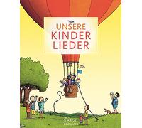 Unsere Kinderlieder: Ein Liederbuch für jeden Tag