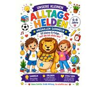 Unsere kleinen Alltagshelden: Medaillen sammeln - Das Ausmalbuch - für Jungen und Mädchen - im Alter von 6-8 Jahren