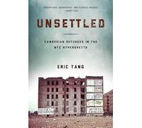 Unsettled: Cambodian Refugees in the New York City Hyperghetto (Asian American History & Cultu)