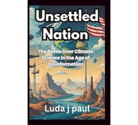 Unsettled Nation: The Battle Over Climate Science in the Age of Disinformation