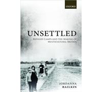 Unsettled: Refugee Camps and the Making of Multicultural Britain