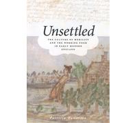 Unsettled : The Culture of Mobility and the Working Poor in Early Modern England