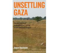 Unsettling Gaza: Secular Liberalism, Radical Religion, and the Israeli Settlement Project