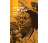 Unsettling Memories: Narratives of the Emergency in Delhi