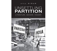Unsettling Partition: Literature, Gender, Memory (Heritage)
