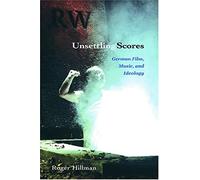 Unsettling Scores: German Film, Music, and Ideology