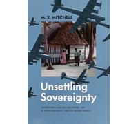 Unsettling Sovereignty: International Law, Nuclear Weapons, and US Extraterritorial Power in Postwar Oceania