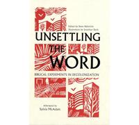 Unsettling the Word: Biblical Experiments in Decolonization