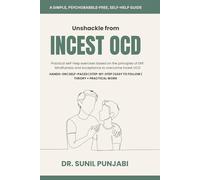 Unshackle from Incest OCD: Practical, self-help exercises based on the principles of ERP, Mindfulness and Acceptance to overcome Incest OCD (Overcoming OCD)