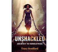 Unshackled: Journey To Wholeness