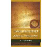 UNSHACKLED SPIRIT: A Prisoner’s Prayer Manifesto
