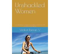 Unshackled Women: An Anthology of Women from today’s world, living with freedom and judgment (Scribbles in the Back-Benches)